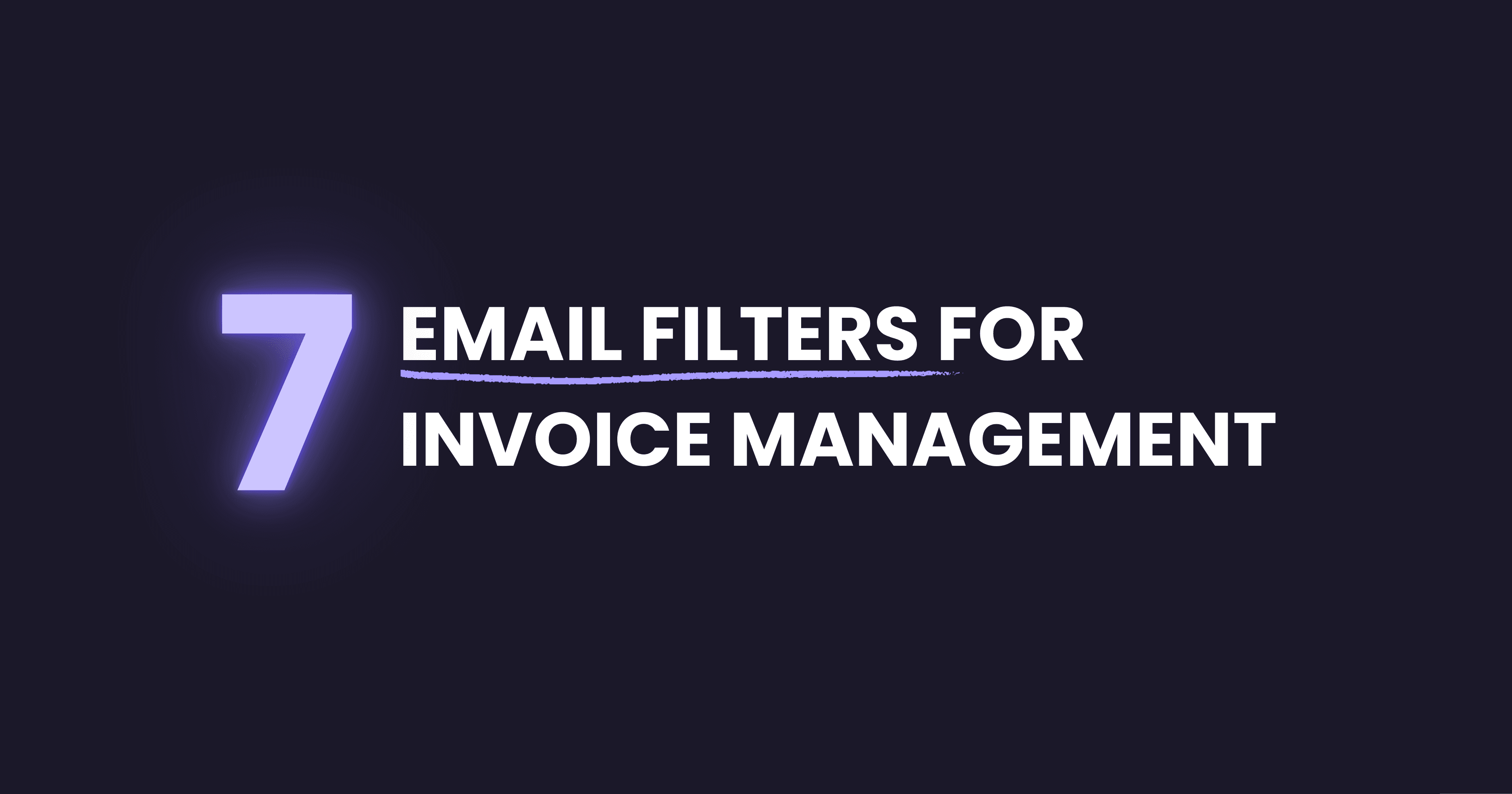 7 email filters for invoice management - complete guide to organizing invoices automatically